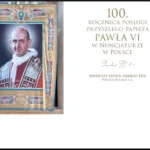 100. rocznica posługi przyszłego papieża Pawła VI w Nuncjaturze w Polsce